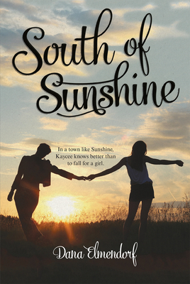 South of Sunshine by Dana Elmendorf