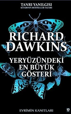 Yeryüzündeki En Büyük Gösteri: Evrimin Kanıtları by Richard Dawkins