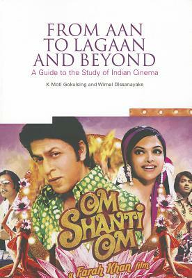From Aan to Lagaan and Beyond: A Guide to the Study of Indian Cinema by K. Moti Gokulsing, Wimal Dissanayake