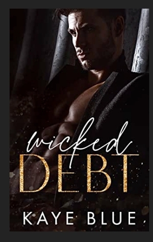 The Wicked Debt by Kaye Blue