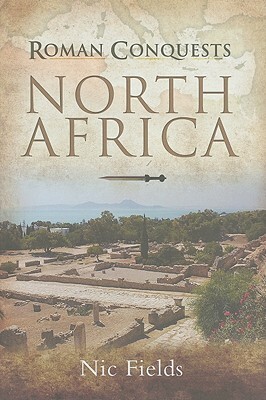 Roman Conquests: North Africa by Nic Fields