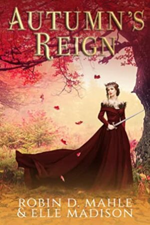 Autumn's Reign by Elle Madison, Robin D. Mahle
