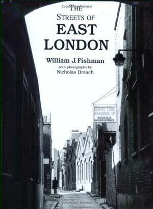 The Streets of East London by Nicholas Breach, William J Fishman