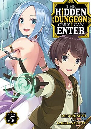 The Hidden Dungeon Only I Can Enter (Light Novel) Vol. 5 by Meguru Seto