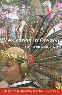 Mexicanos in Oregon: Their Stories, Their Lives by Erlinda Gonzales-Berry
