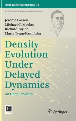 Density Evolution Under Delayed Dynamics: An Open Problem by Richard Taylor, Michael C. Mackey, Jérôme Losson