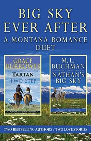 Big Sky Ever After: a Montana Romance Duet by Grace Burrowes, M.L. Buchman