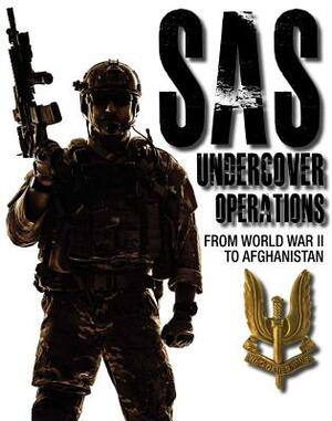 SAS Undercover Operations: From World War II to Afghanistan by Mike Ryan