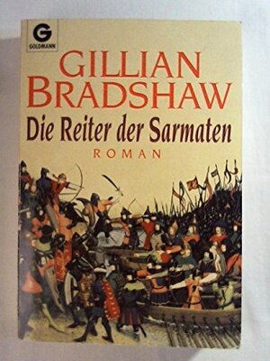 Die Reiter der Sarmaten : Roman by Gillian Bradshaw