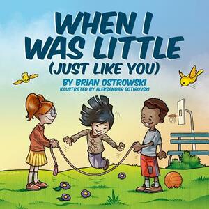 When I Was Little (Just Like You) by Brian Ostrowski