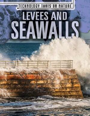 Levees and Seawalls by Erika Edwards