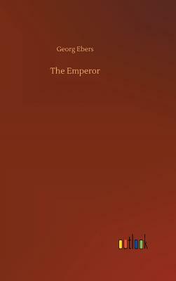 The Emperor by Georg Ebers