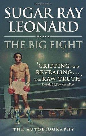 BIG FIGHT, THE by Sugar Ray Leonard, Sugar Ray Leonard