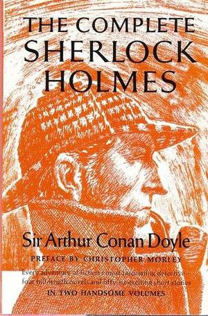 The Complete Sherlock Holmes, Volume 1 by Arthur Conan Doyle, Christopher Morley