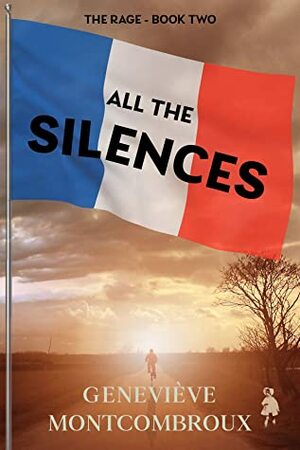 The Rage. Book Two of All the Silences by Genevieve Montcombroux