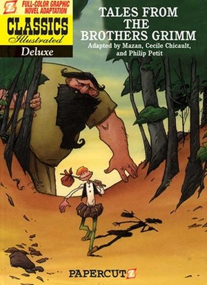 Classics Illustrated Deluxe #2: Tales of the Brothers Grimm by Mazan, Cecile Chicault, Philippe Petit