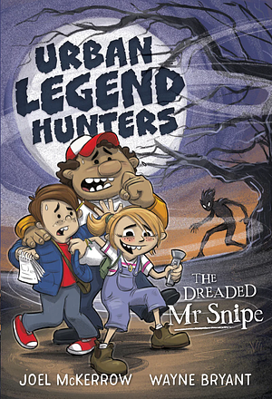 Urban Legend Hunters the Dreaded Mr Snipe, Book 1 by Joel McKerrow
