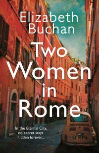 Two Women in Rome: 'Beautifully atmospheric' Adele Parks by Elizabeth Buchan