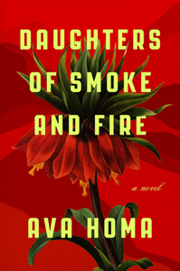 Daughters of Smoke and Fire by Ava Homa