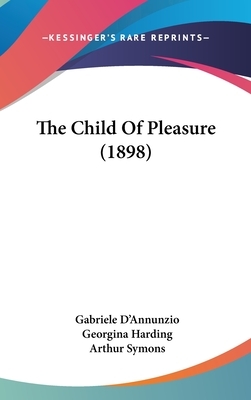 The Child Of Pleasure (1898) by Gabriele D'Annunzio