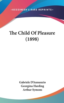 The Child Of Pleasure (1898) by Gabriele D'Annunzio