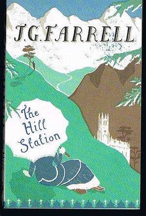 The Hill Station by J.G. Farrell
