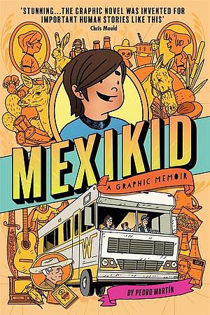 Mexikid: A Graphic Memoir by Pedro Martín