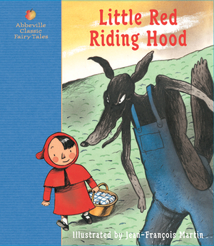 Little Red Riding Hood: A Fairy Tale by the Brothers Grimm by Jacob Grimm, Wilhelm Grimm