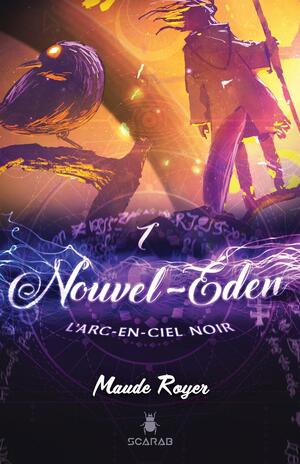 Nouvel-Éden: L'arc-en-ciel noir by Maude Royer