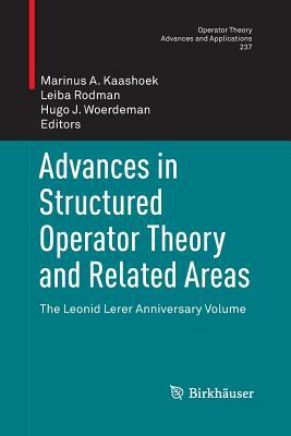 Advances in Structured Operator Theory and Related Areas: The Leonid Lerer Anniversary Volume by 