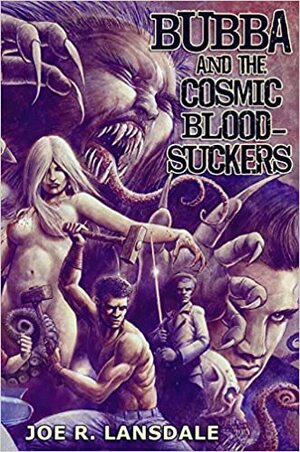 Bubba and the Cosmic Blood-Suckers by Joe R. Lansdale