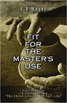 Fit for the Master's Use by F.B. Meyer