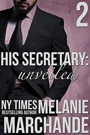 His Secretary: Unveiled by Melanie Marchande