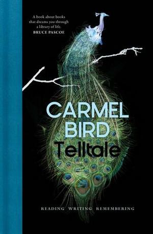 Telltale: reading writing remembering by Carmel Bird