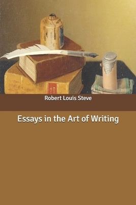 Essays in the Art of Writing by Robert Louis Stevenson