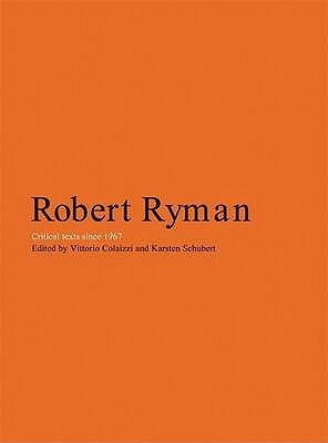 Robert Ryman: Critical Texts Since 1967 by Robert Ryman, Vittorio Colaizzi, Karsten Schubert