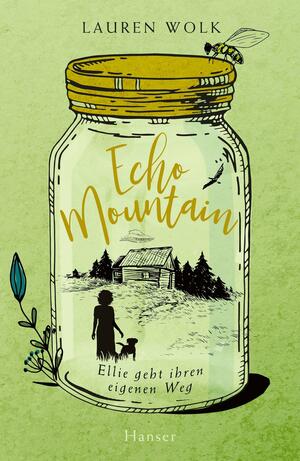 Echo Mountain – Ellie geht ihren eigenen Weg by Lauren Wolk