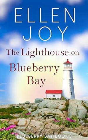 The Lighthouse on Blueberry Bay by Ellen Joy, Ellen Joy