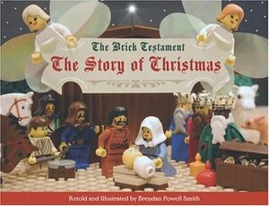 The Brick Testament: The Story of Christmas by Brendan Powell Smith