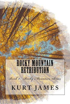 Rocky Mountain Retribution by Kurt James