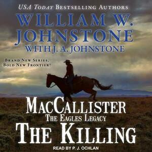 Maccallister: The Eagles Legacy: The Killing by J.A. Johnstone, William W. Johnstone