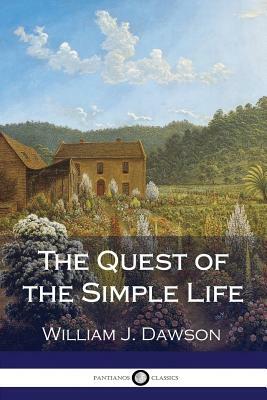 The Quest of the Simple Life by William J. Dawson