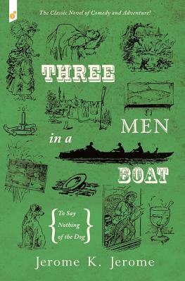 Three Men in a Boat: To Say Nothing of the Dog by Jerome K. Jerome