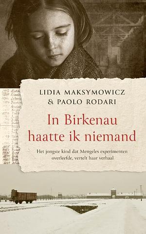 In Birkenau haatte ik niemand by Lidia Maksymowicz