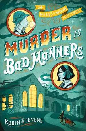 Murder Is Bad Manners by Robin Stevens