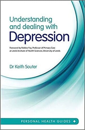 Understanding and Dealing with Depression by Keith Souter