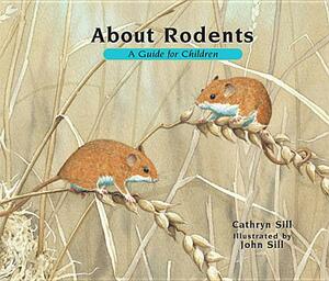 About Rodents: A Guide for Children by Cathryn Sill