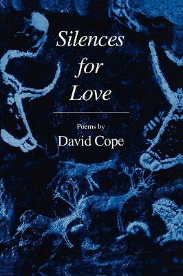 Silences for Love by David Cope