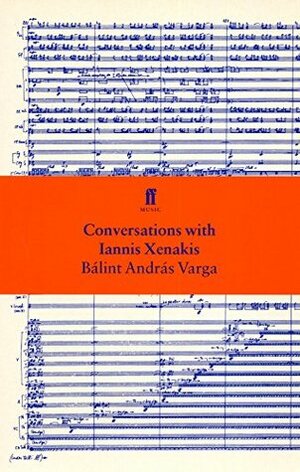 Conversations with Iannis Xenakis by Bálint András Varga