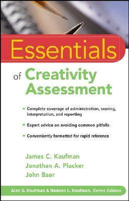 Essentials of Creativity Assessment by Jonathan A. Plucker, James C. Kaufman, John Baer